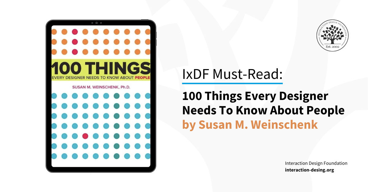 Book cover of 100 Things Every Designer Needs To Know About People by Susan M. Weinschenk, Ph.D